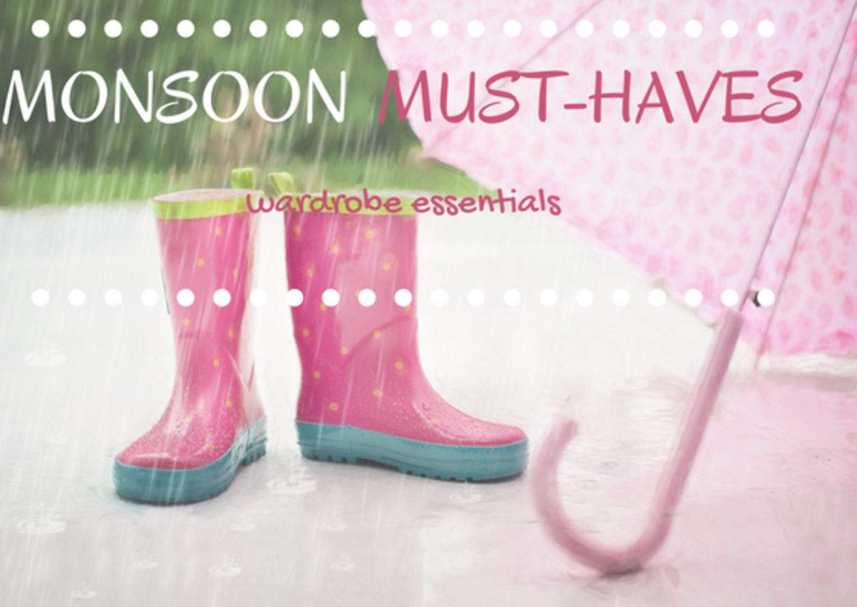 Monsoon Must-Haves